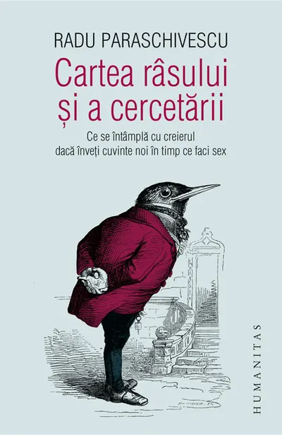 Cartea rasului si a cercetarii. Ce se intampla cu creierul daca inveti cuvinte noi în timp ce faci sex (contine autograful autorului)