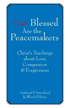 Blessed Are the Peacemakers: Christa's Teachings about Love, Compassion and Forgiveness