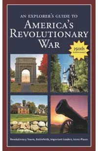 An Explorer's Guide to America's Revolutionary War