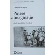 Putere si imaginatie. Studii de politica si literatura