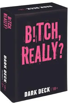 Joc de carti pentru adulti: B!tch Really. Dark Deck