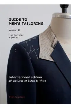 Guide to men's tailoring, Volume 2 (black & white): How to tailor a jacket