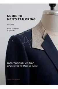 Guide to men's tailoring, Volume 2 (black & white): How to tailor a jacket
