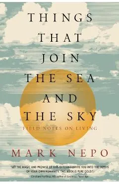 Things That Join the Sea and the Sky: Field Notes on Living