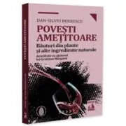 Povesti ametitoare. Bauturi din plante si alte ingrediente naturale