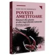 Povesti ametitoare. Bauturi din plante si alte ingrediente naturale