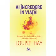Ai incredere in viata!