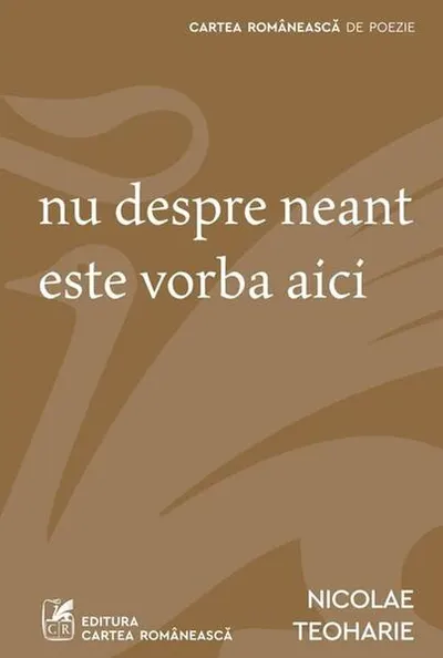 Nu despre neant este vorba aici - Paperback - Nicolae Teoharie