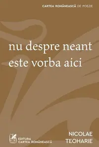 Nu despre neant este vorba aici - Paperback - Nicolae Teoharie