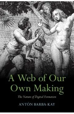 A Web of Our Own Making: The Nature of Digital Formation