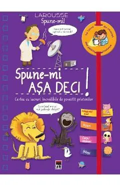 Spune-mi! Asa deci!
