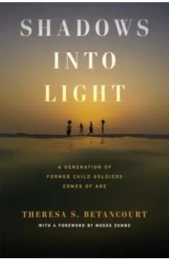 Shadows Into Light: A Generation of Former Child Soldiers Comes of Age
