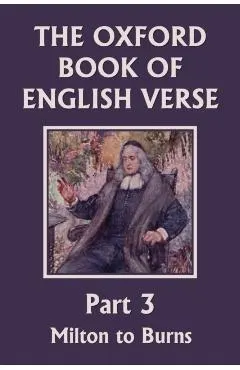 The Oxford Book of English Verse, Part 3: Milton to Burns (Yesterday's Classics)