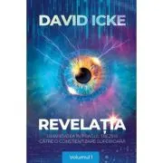 Revelatia. Umanitatea in pragul trezirii catre o constientizare superioara, volumul 1