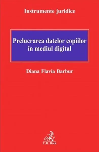 Prelucrarea datelor copiilor în mediul digital - Paperback brosat - Diana Flavia Barbur