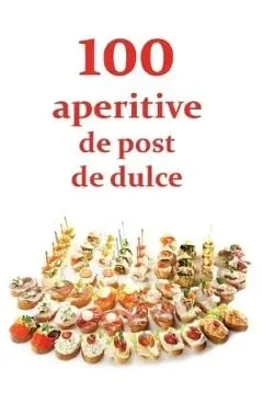 100 de aperitive de post de dulce