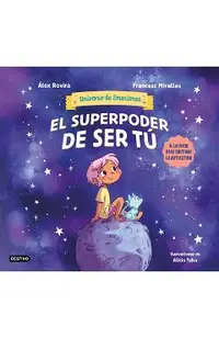 El Superpoder de Ser Tú 6 Cuentos Para Cultivar La Autoestima (Universo de Emociones) / The Superpower of Being You
