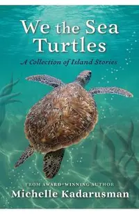 We the Sea Turtles: A Collection of Island Stories