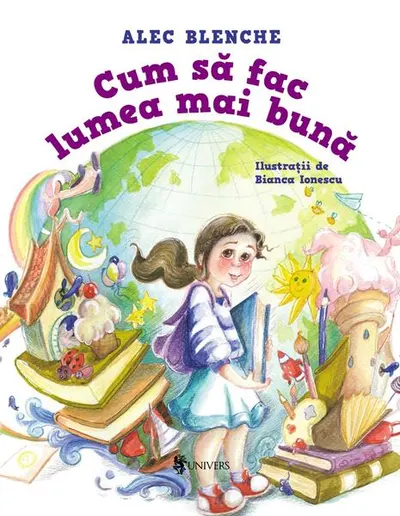 Cum să fac lumea mai bună - Hardcover - Alec Blenche