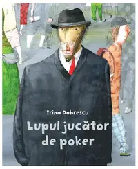 Lupul jucător de poker - Hardcover - Irina Dobrescu
