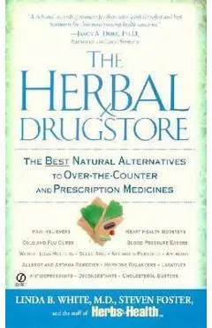 The Herbal Drugstore: The Best Natural Alternatives to Over-The-Counter and Prescription Medicines