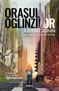 Orasul oglinzilor. Trilogia Transformarea Vol.3