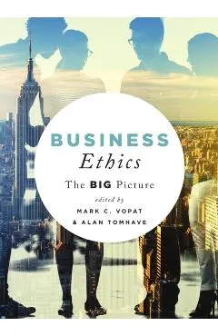 Business Ethics: The Big Picture