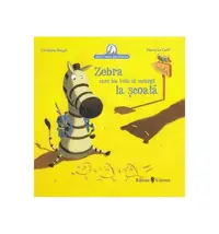 Zebra care nu voia să meargă la școală - Hardcover - Christine Beigel, Hervé Le Goff