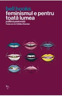 Feminismul e pentru toata lumea. Politica pasionata