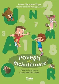 Povești încântătoare. Caiet de lucru pentru clasa pregătitoare (Vol. 1) - Paperback - Diana Florentina Popa, Narcisa Diana Ciorgovean