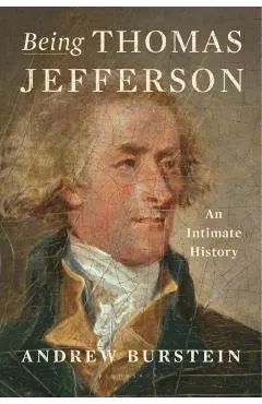 Being Thomas Jefferson: An Intimate History