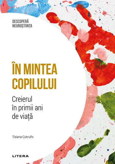 In mintea copilului. Creierul in primii ani de viata. Volumul 24. Descopera Neurostiinta