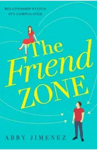 Friend Zone: the most hilarious and heartbreaking romantic c
