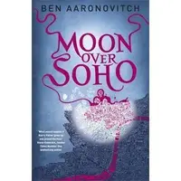 Moon Over Soho : The Second Rivers of London novel