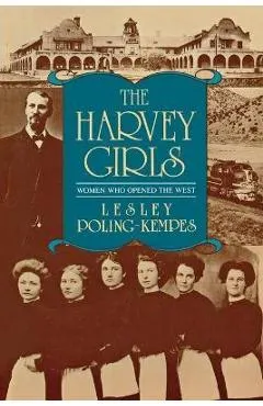 The Harvey Girls: Women Who Opened the West