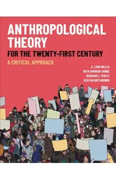 Anthropological Theory for the Twenty-First Century: A Critical Approach