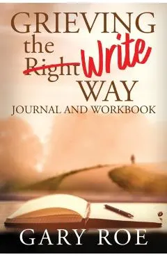 Grieving the Write Way Journal and Workbook