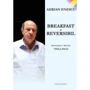 Breakfast and reversibil. Muzica pentru viola solo