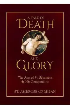 A Tale of Death and Glory: The Acts of St. Sebastian and His Companions