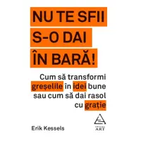 Nu te sfii s-o dai in bara!