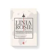 LINIA ROSIE. Diplomatia, strategia si razboaiele de maine