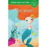 Prima mea lectura. Mica sirena. Carte cu despartiri in silabe (Nivelul 2)