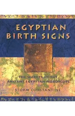 Egyptian Birth Signs: The Secrets of the Ancient Egyptian Horoscope