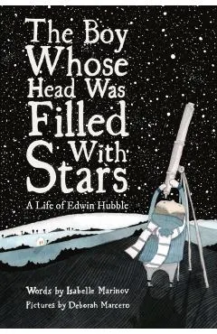 The Boy Whose Head Was Filled with Stars: A Life of Edwin Hubble