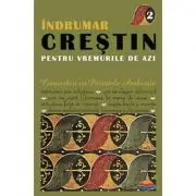 Indrumar crestin pentru vremurile de azi. Convorbiri cu Parintele Ambrozie. volumul 2