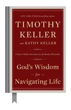 God's Wisdom for Navigating Life: A Year of Daily Devotions in the Book of Proverbs