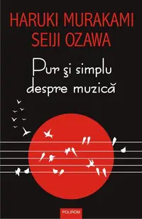 Pur și simplu despre muzică - Paperback brosat - Haruki Murakami, Seiji Ozawa