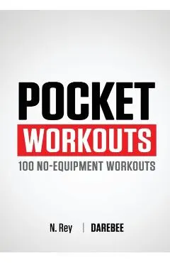 Pocket Workouts - 100 no-equipment workouts: Train any time, anywhere without a gym or special equipment
