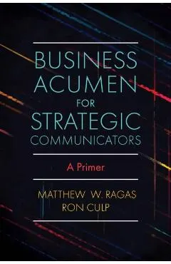 Business Acumen for Strategic Communicators: A Primer