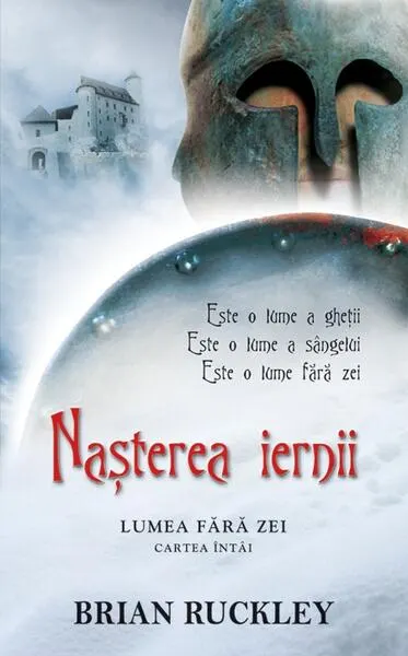 Nașterea iernii. Seria Lumea fără zei. Cartea întâi - Hardcover - Brian Ruckley